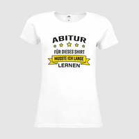 Damen-T-Shirt FOTL, Premium - Motiv Abitur Lernen